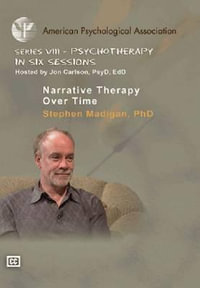 Narrative Therapy Over Time : Psychotherapy in Six - Stephen Madigan