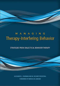 Managing Therapy-Interfering Behavior : Strategies from Dialectical Behavior Therapy - Alexander L. Chapman