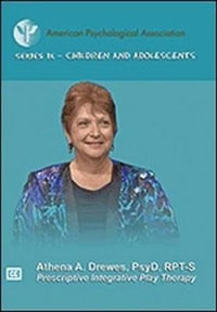 Prescriptive Integrative Play Therapy : Children and Adolescents Video Series - Athena A. Drewes