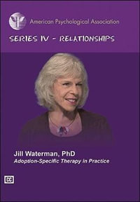 Adoption-Specific Therapy in Practice : Relationship Video Series - Jill Waterman