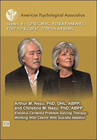 Emotion-Centered Problem-Solving Therapy : Working With Clients With Suicidal Ideation - Arthur M. Nezu