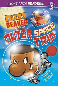 Buzz Beaker and the Outer Space Trip : Stone Arch Readers - Cari Meister