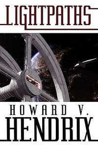 Lightpaths : A Science Fiction Novel - Howard V Hendrix