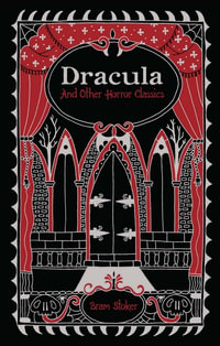 Dracula and Other Horror Classics : Barnes & Noble Leatherbound Classic Collection - Bram Stoker