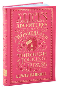 Alice's Adventures in Wonderland and Through the Looking-Glass : Barnes & Noble Flexibound Editions - Lewis Carroll