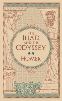 The Iliad and The Odyssey : Barnes & Noble Collectible Classics: Omnibus Edition - Homer