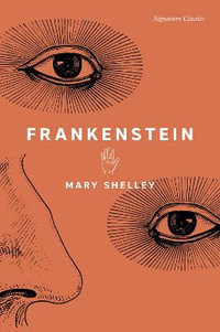 Frankenstein : Signature Classics - Mary Shelley