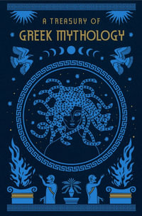 A Treasury of Greek Mythology : Barnes & Noble Collectible Editions - H.A. Guerber