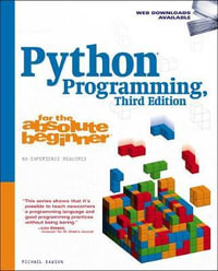Python Programming for the Absolute Beginner : For the Absolute Beginner - Michael Dawson