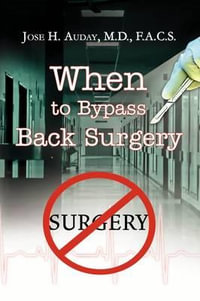 When to Bypass Back Surgery - Jose H. Auday M. D. F. a. C. S.