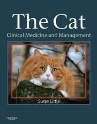 The Cat : Clinical Medicine and Management - Susan E. Little