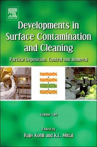 Developments in Surface Contamination and Cleaning, Volume 2 : Particle Deposition, Control and Removal - Kash Mittal