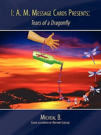 I : A. M. Message Cards Presents: : Tears of a Dragonfly - Micheal B.