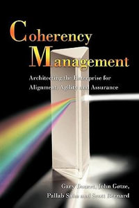 Coherency Management : Architecting the Enterprise for Alignment, Agility and Assurance - John GÃ¸tze Gary Doucet