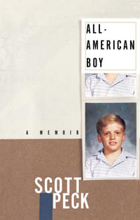 All-American Boy : A Memoir - Scott Peck