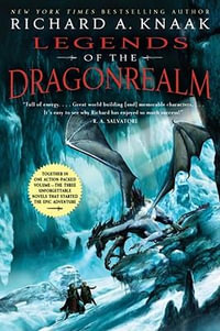 Legends of the Dragonrealm : Legends of the Dragonrealm - Richard A. Knaak