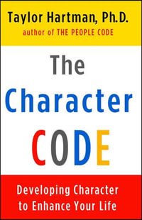 The Character Code : Developing Character to Enhance Your Life - Taylor Hartman
