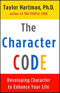The Character Code : Developing Character to Enhance Your Life - Taylor Hartman