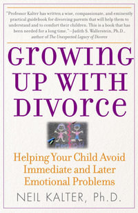 Growing Up with Divorce : Help Yr Child Avoid Immed - Neil Kalter