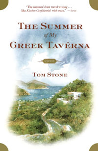 The Summer of My Greek Taverna : A Memoir - Tom Stone