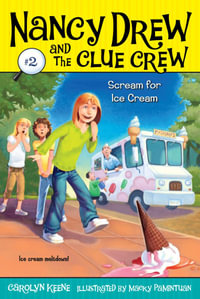 Scream for Ice Cream : Nancy Drew and the Clue Crew - Carolyn Keene