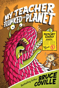 My Teacher Flunked the Planet : My Teacher Is an Alien - Bruce Coville