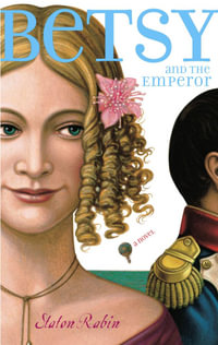 Betsy and the Emperor : A Novel - Staton Rabin