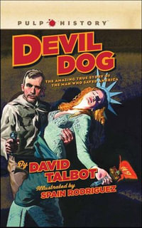 Devil Dog : The Amazing True Story of the Man Who Saved America - David Talbot