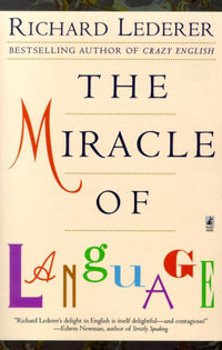 The Miracle of Language - Richard Lederer