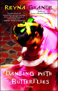 Dancing with Butterflies : A Novel - Reyna Grande