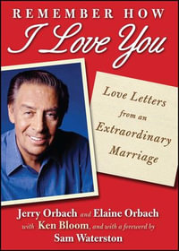 Remember How I Love You : Love Letters from an Extraordinary Marriage - Jerry Orbach