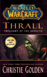 World of Warcraft: Thrall : Twilight of the Aspects - Christie Golden