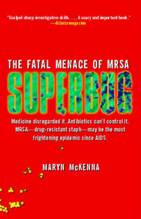 Superbug : The Fatal Menace of MRSA - Maryn McKenna