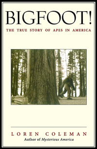 Bigfoot! : The True Story of Apes in America - Loren Coleman