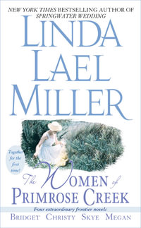 Bridget / Christy / Skye / Megan : The Women of Primrose Creek : Omnibus - Linda Lael Miller