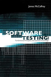 Software Testing : Fundamental Principles and Essential Knowledge - James D McCaffrey