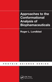 Approaches to the Conformational Analysis of Biopharmaceuticals : Protein Science - Roger L. Lundblad
