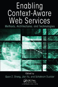 Enabling Context-Aware Web Services : Methods, Architectures, and Technologies - Jian Yu