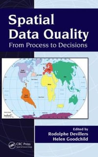 Spatial Data Quality : From Process to Decisions - Rodolphe Devillers