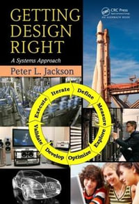 Getting Design Right : A Systems Approach - Peter L.  Jackson