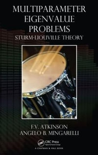 Multiparameter Eigenvalue Problems : Sturm-Liouville Theory - F.V. Atkinson