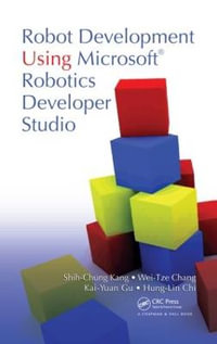 Robot Development Using Microsoft Robotics Developer Studio - Shih-Chung Kang