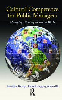 Cultural Competence for Public Managers : Managing Diversity in Today' s World - Espiridion Borrego