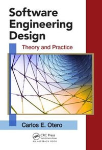Software Engineering Design : Theory and Practice - Carlos Otero