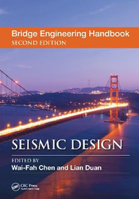 Bridge Engineering Handbook : Seismic Design - Lian  Duan