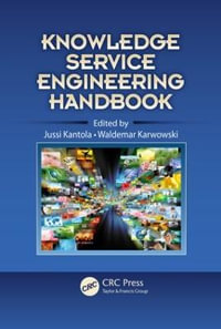Knowledge Service Engineering Handbook : Ergonomics Design & Mgmt. Theory & Applications - Jussi  Kantola