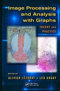 Image Processing and Analysis with Graphs : Theory and Practice - Olivier Lezoray