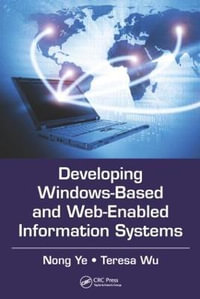 Developing Windows-Based and Web-Enabled Information Systems : Data-Enabled Engineering - Nong Ye