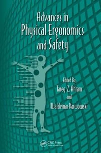 Advances in Physical Ergonomics and Safety : Advances in Human Factors and Ergonomics Series - Tareq Z. Ahram