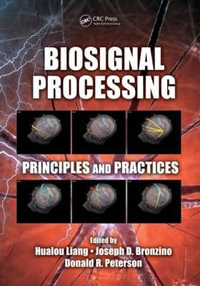 Biosignal Processing : Principles and Practices - Hualou Liang